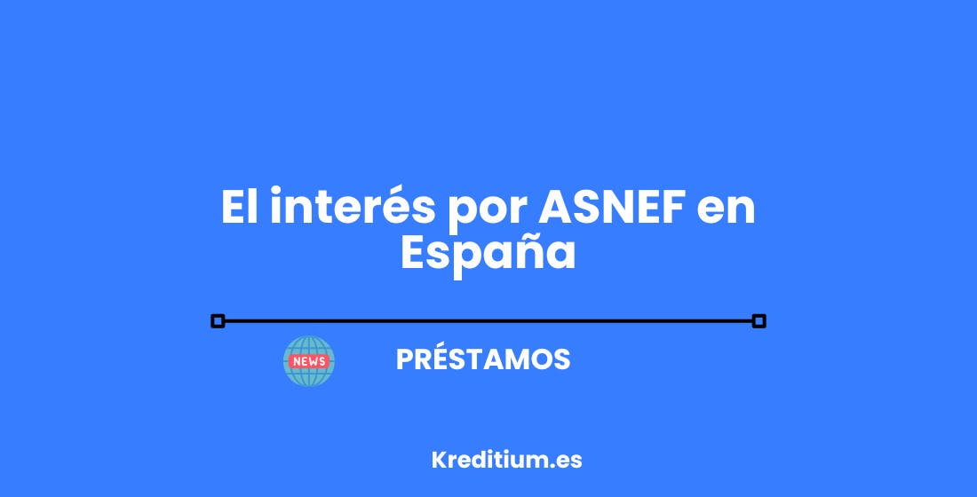 El interés por ASNEF en España