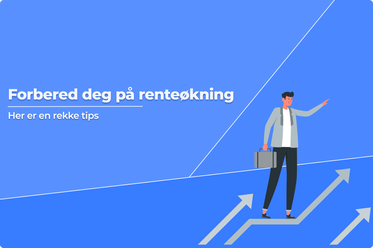 Forbered deg på renteøkning