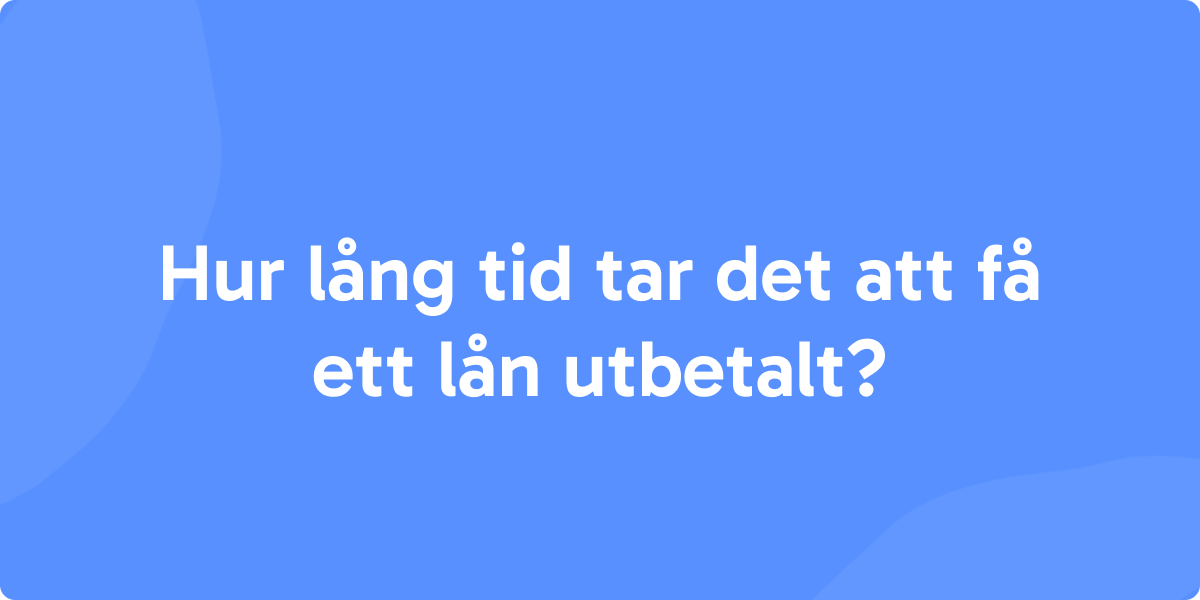 Lån utbetalningstid