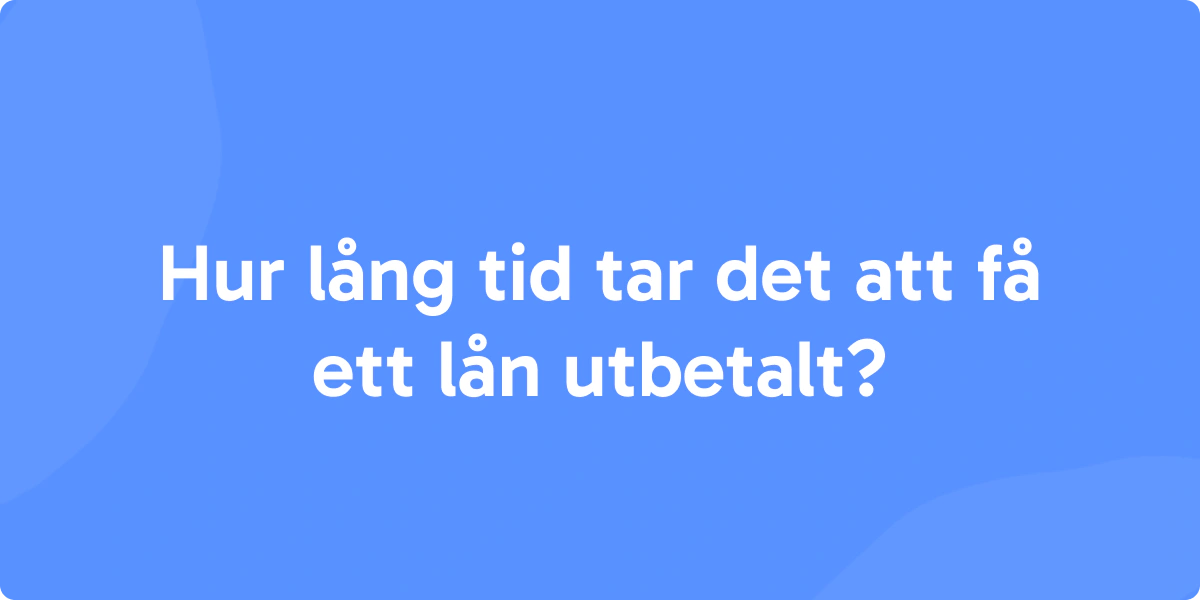 Lån utbetalningstid