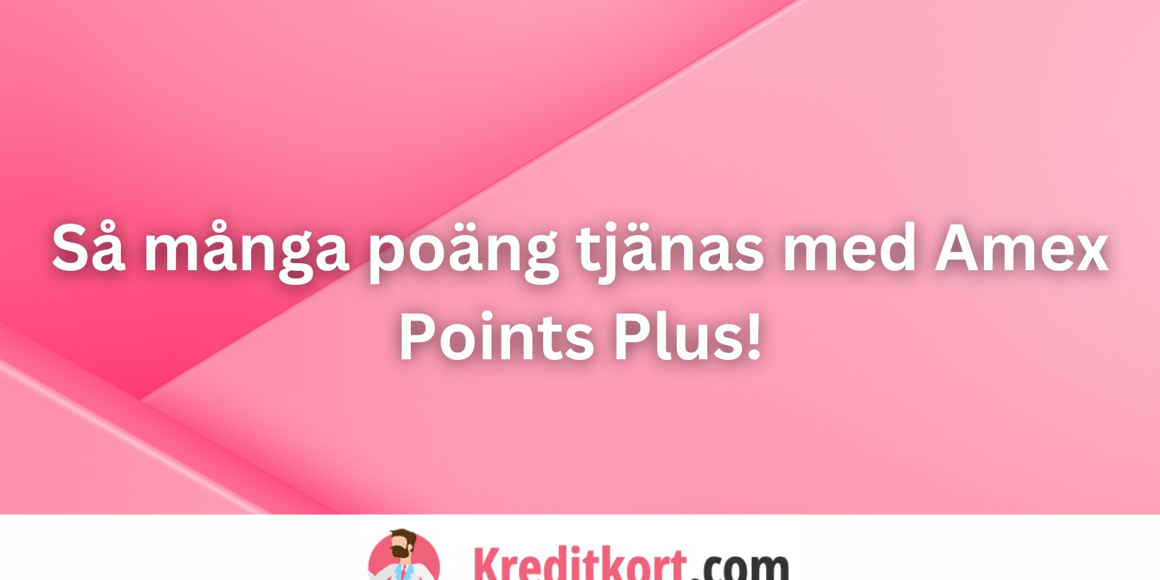 Så många poäng tjänas med Amex Points Plus