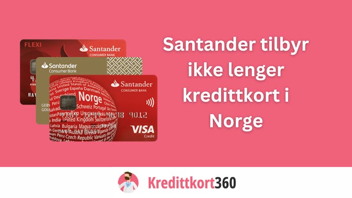 Santander tilbyr ikke lenger kredittkort i Norge