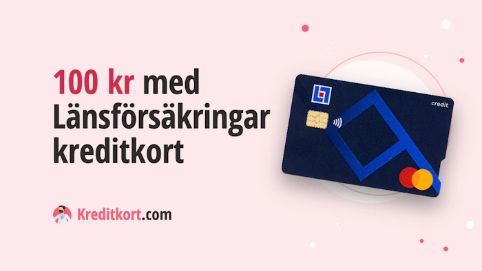 Skaffa Länsförsäkringar kreditkort och få 100 kr