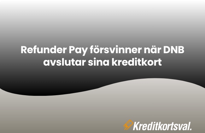 Refunder försvinner när DNB slutar i Sverige