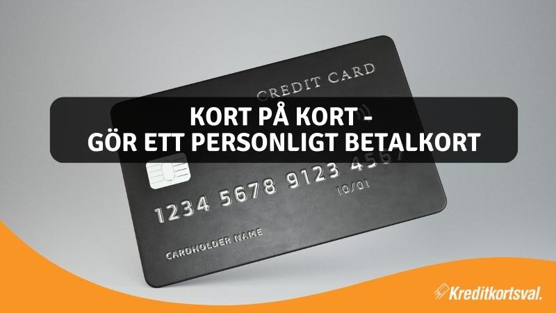 Kort på kort – Gör ett personligt betalkort