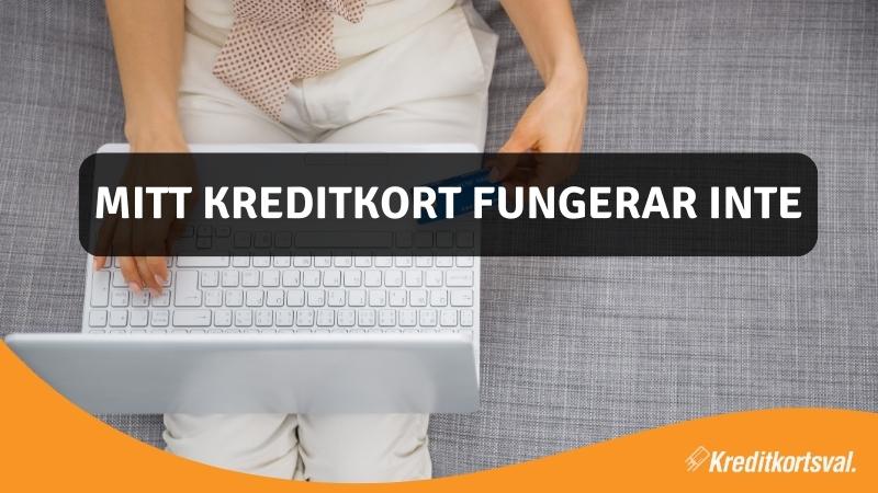 Mitt kreditkort fungerar inte – Lösningar och orsaker