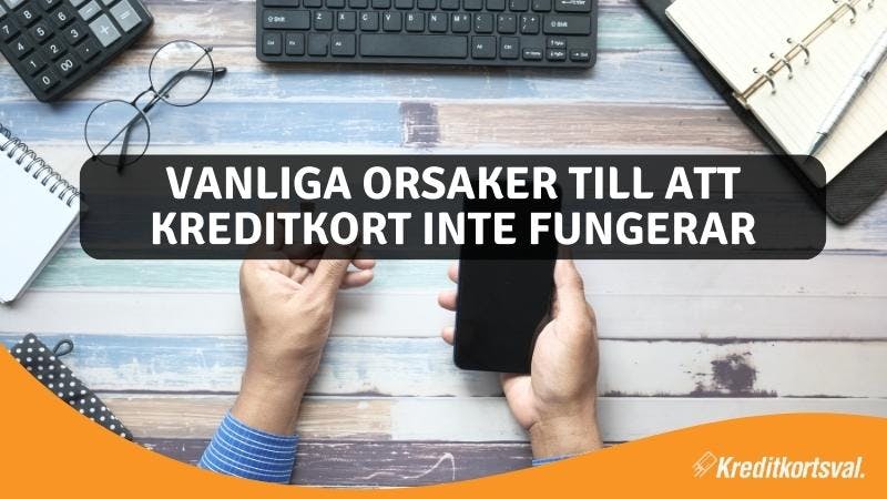 Vanliga orsaker till att kreditkort inte funkar