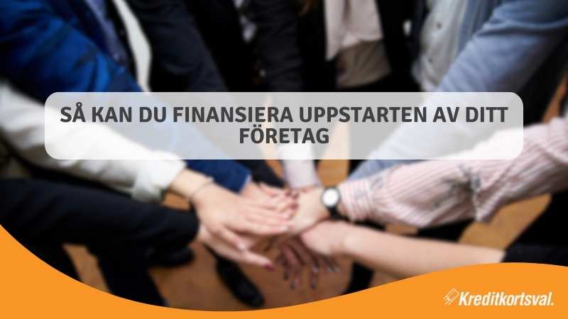 Så kan du finansiera uppstarten av ditt företag