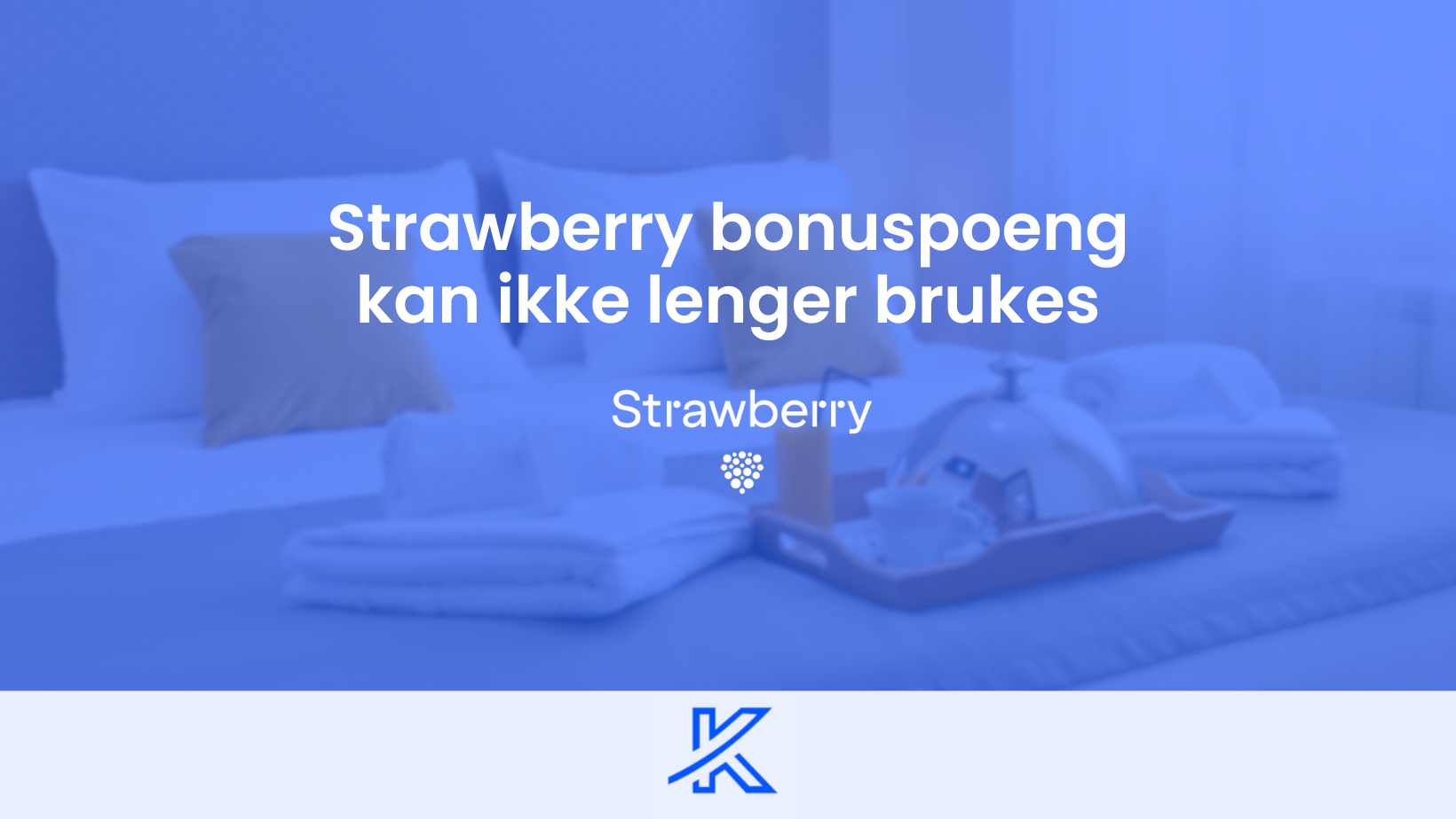 Strawberry-bonuspoeng er nå utløpt