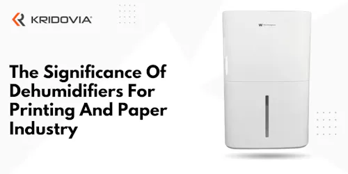 The Significance Of Dehumidifiers For Printing And Paper Industry - blog poster