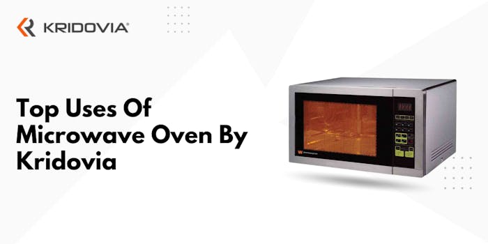 Top 13 Uses Of Microwave Oven By Kridovia - blog poster