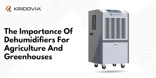The Importance Of Dehumidifiers For Agriculture And Greenhouses - blog poster