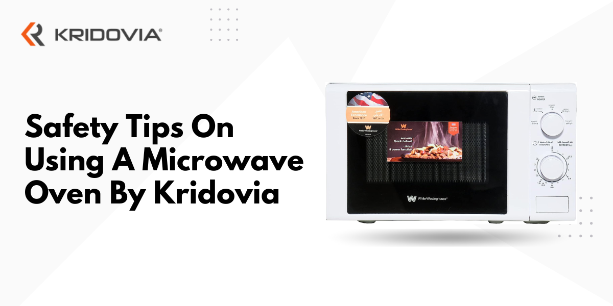 11 Safety Tips On Using A Microwave Oven By Kridovia