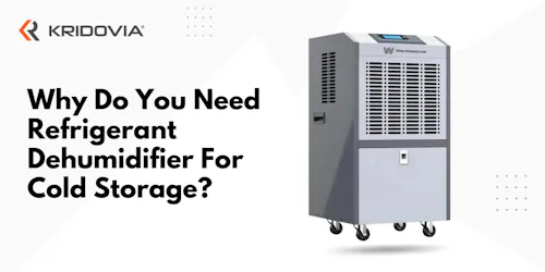 Why Do You Need Refrigerant Dehumidifier For Cold Storage? - blog poster