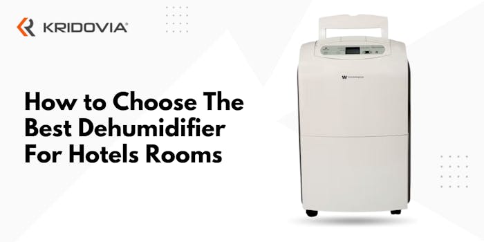 How to Choose the Best Dehumidifier for Hotels Rooms - blog poster