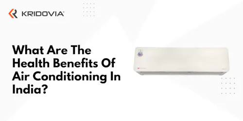 What Are The 13 Health Benefits Of Air Conditioning In India - blog poster