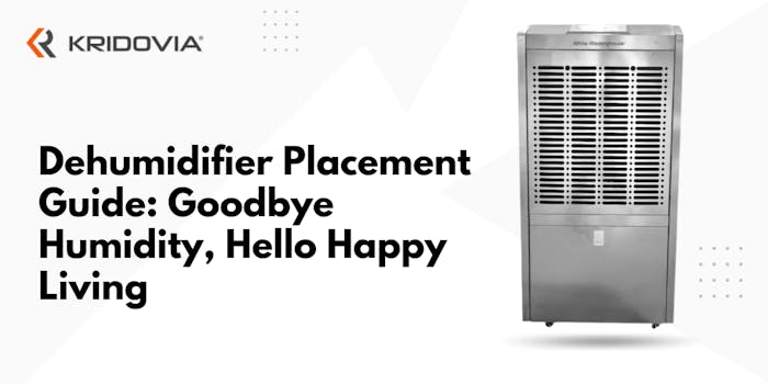 Dehumidifier Placement Guide: Goodbye Humidity, Hello Happy Living - blog poster