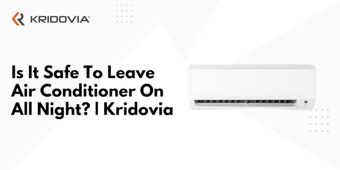 Is It Safe To Leave Air Conditioner On All Night? | Kridovia