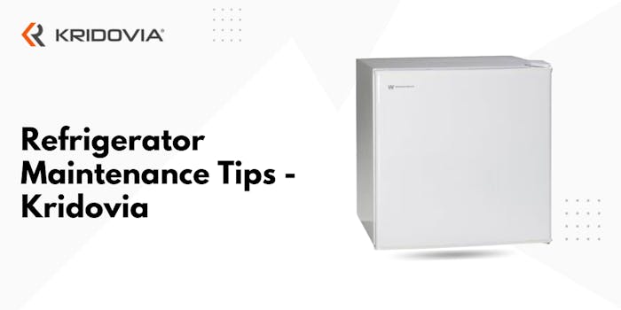 Top 15 Refrigerator Maintenance Tips - Kridovia - BLOG POSTER