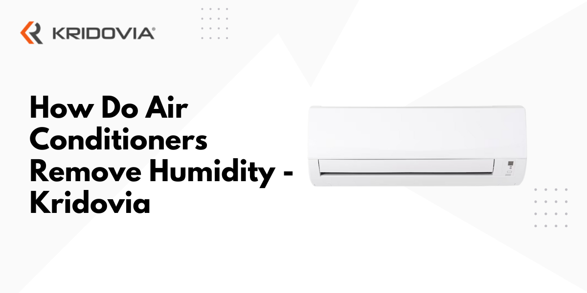 How Do Air Conditioners Remove Humidity Kridovia