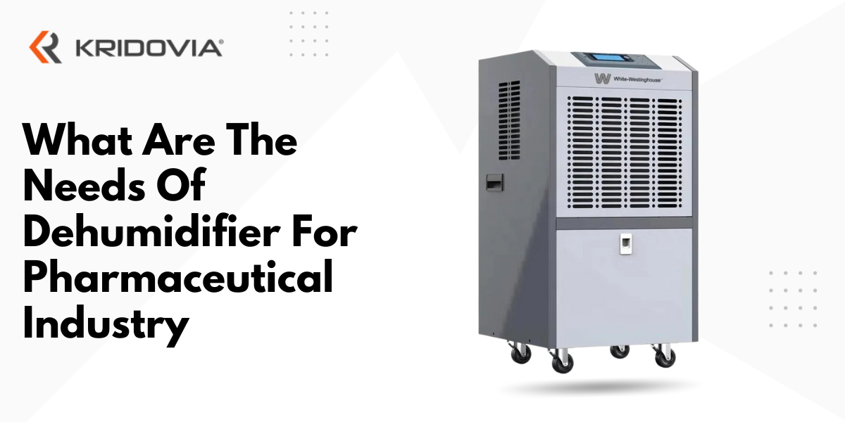 What Are The Needs Of Dehumidifier For Pharmaceutical Industry?