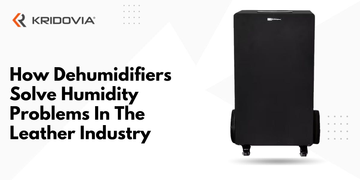 How Dehumidifiers Solve Humidity Problems In The Leather Industry: Blog Poster