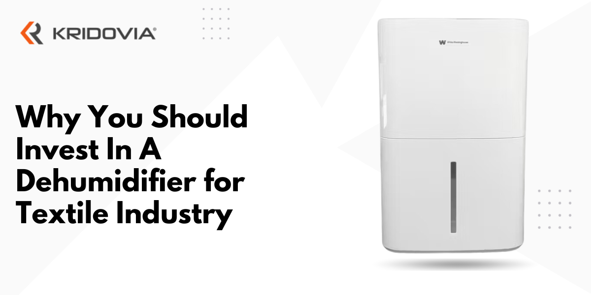Why You Should Invest In A Dehumidifier for Textile Industry - blog poster