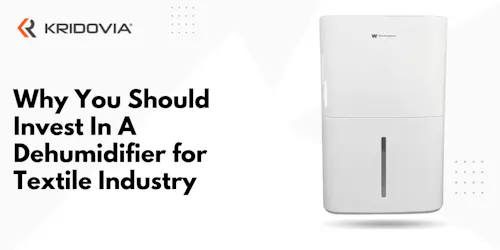 Why You Should Invest In A Dehumidifier for Textile Industry - blog poster