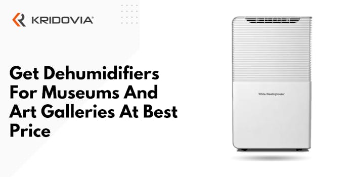 Get Dehumidifiers For Museums And Art Galleries At Best Price - blog poster