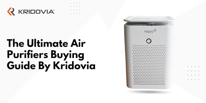 The Ultimate Air Purifiers Buying Guide By Kridovia - blog poster