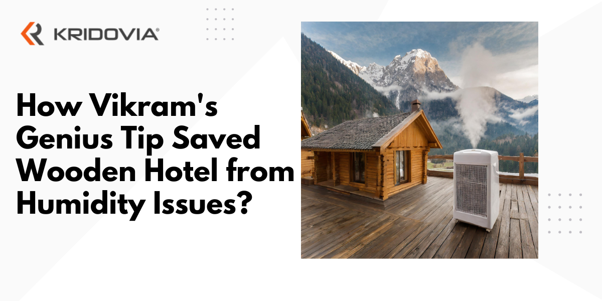 How Vikram's Genius Tip Saved Wooden Hotel from Humidity Issues? Blog Poster