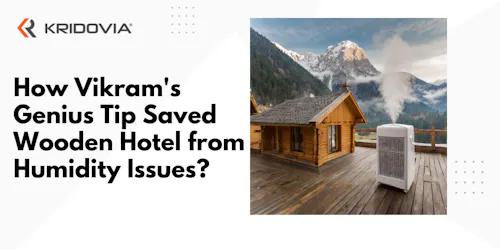 How Vikram's Genius Tip Saved Wooden Hotel from Humidity Issues? Blog Poster