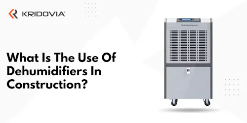 A Complete Guide: The Role Of Dehumidifiers In Construction - blog poster