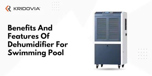 Benefits And Features Of Dehumidifier For Swimming Pool - blog poster