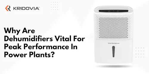 Why Are Dehumidifiers Vital For Peak Performance In Power Plants - blog poster