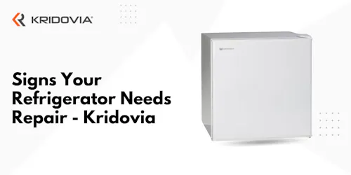 12 Signs Your Refrigerator Needs Repair - Kridovia - blog poster