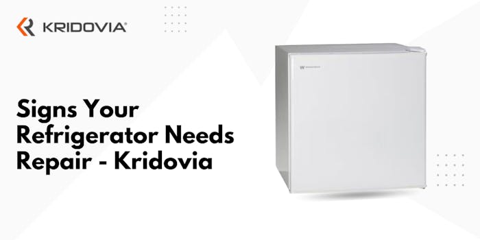 12 Signs Your Refrigerator Needs Repair - Kridovia - blog poster