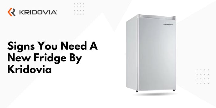 11 Signs You Need A New Fridge By Kridovia - blog poster