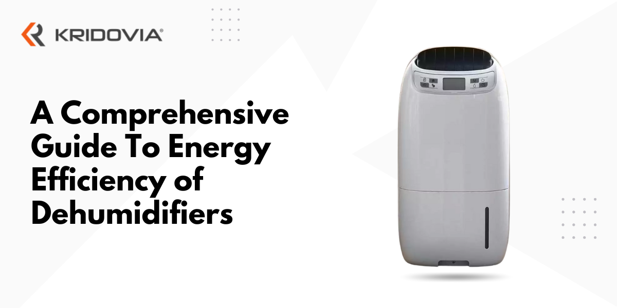 A Comprehensive Guide To Energy Efficiency of Dehumidifiers