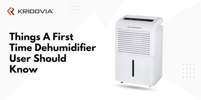 Things A First Time Dehumidifier User Should Know - blog poster