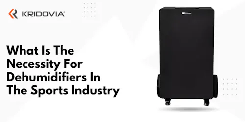 What Is The Necessity For Dehumidifiers In The Sports Industry - blog poster