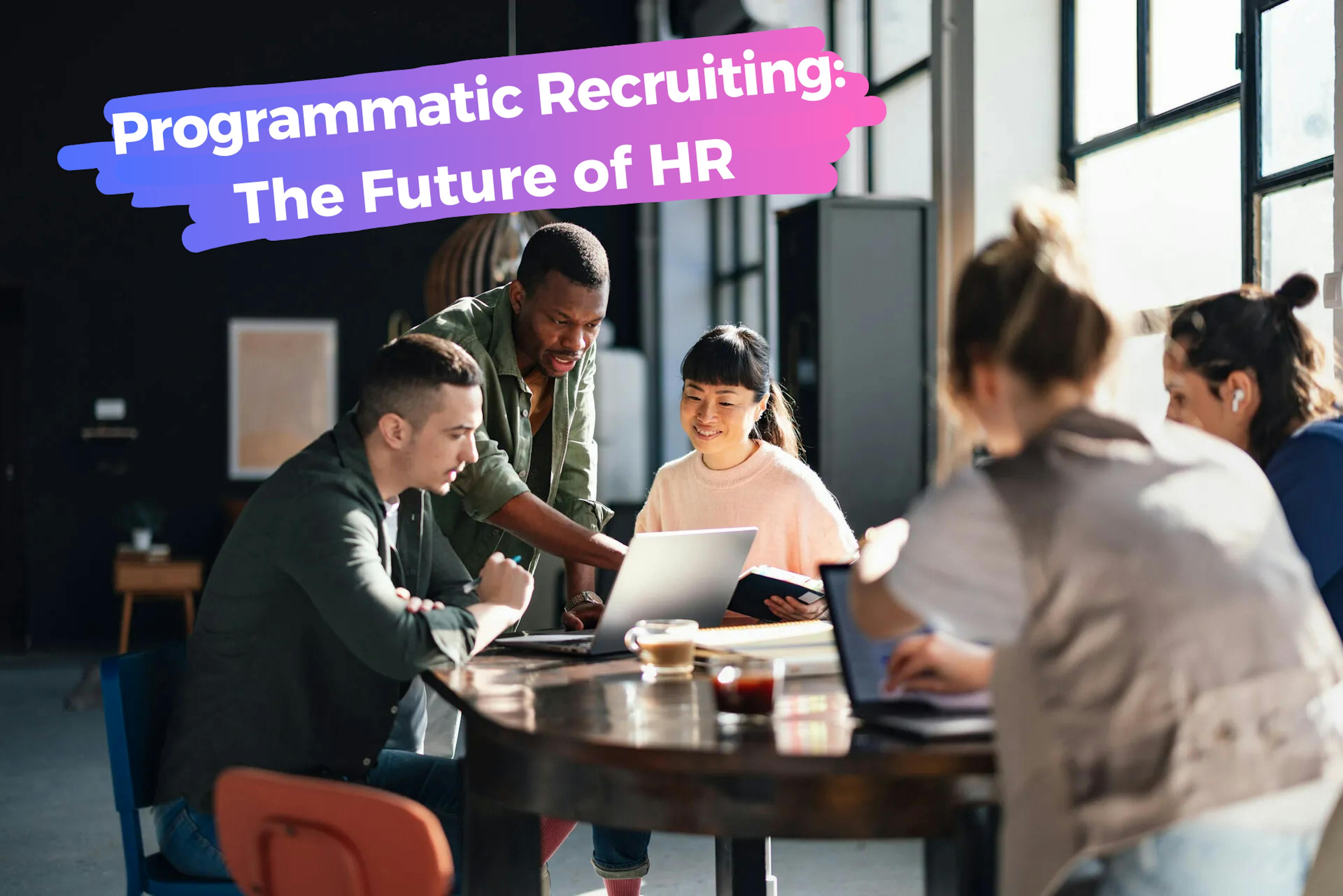 Programmatic Recruiting: Die Zukunft der automatisierten Personalbeschaffung