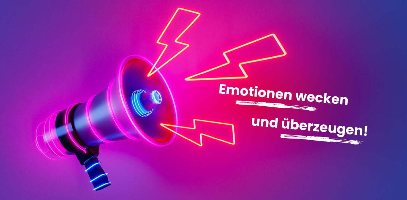 Emotionen wecken und überzeugen!