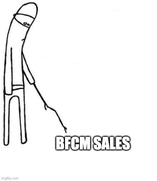 bfcm sales do something meme