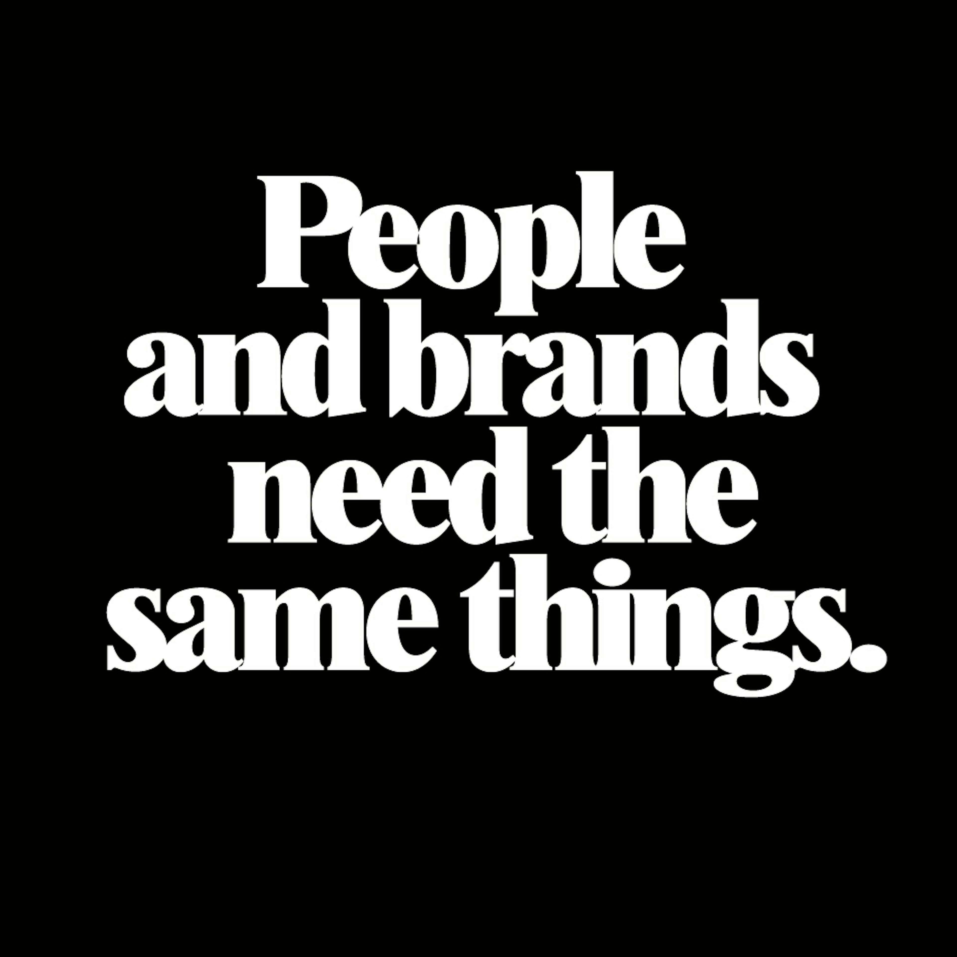 A sign that says People and brands need the same things