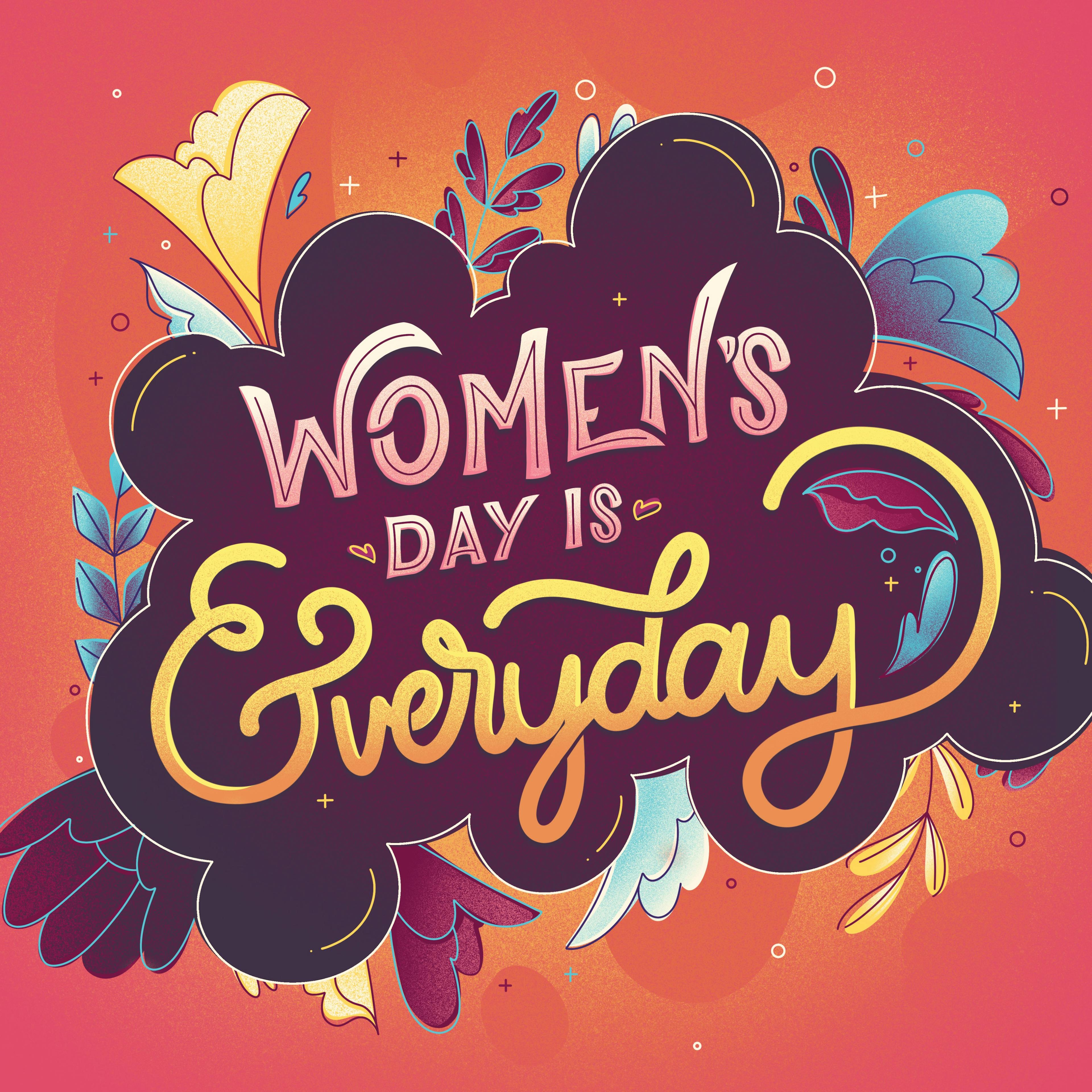 Women's Day is everyday
