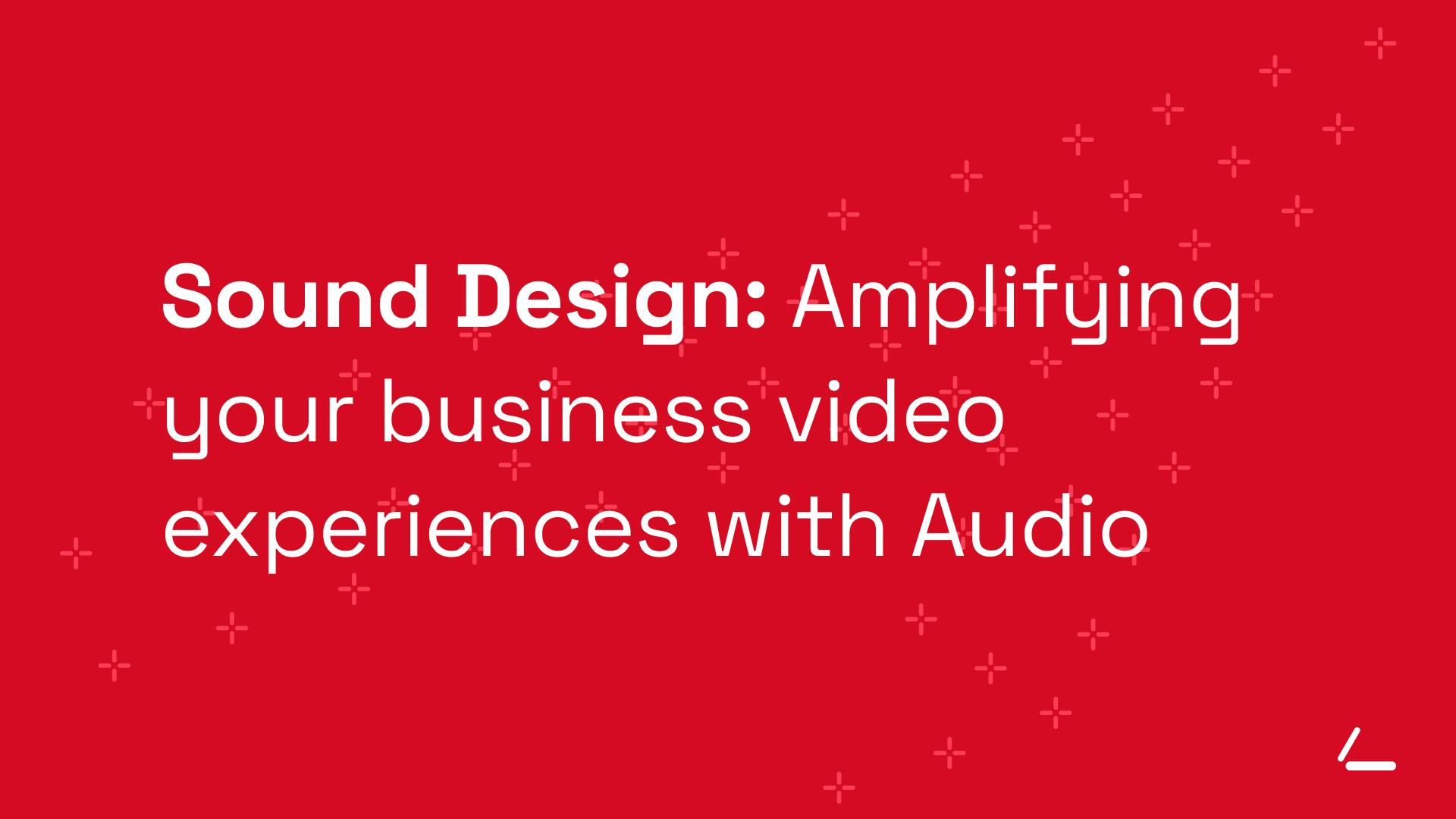 Sound Design: Amplify Your Business | Laetro