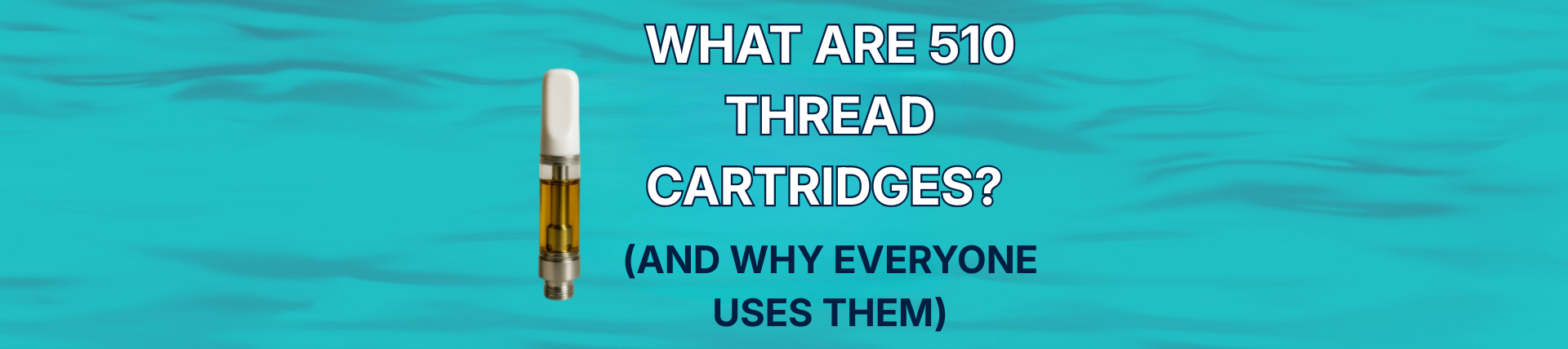 What Are 510 Thread Cartridges? | Complete Guide to 510 Vape Carts in ...