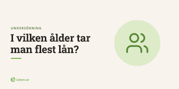 Undersökning: I vilken ålder tar svenska låntagare flest lån?