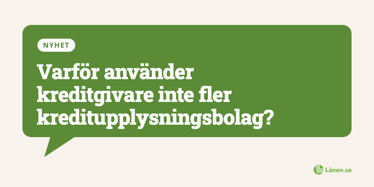 Varför använder sig inte kreditgivare av fler kreditupplysningsbolag?